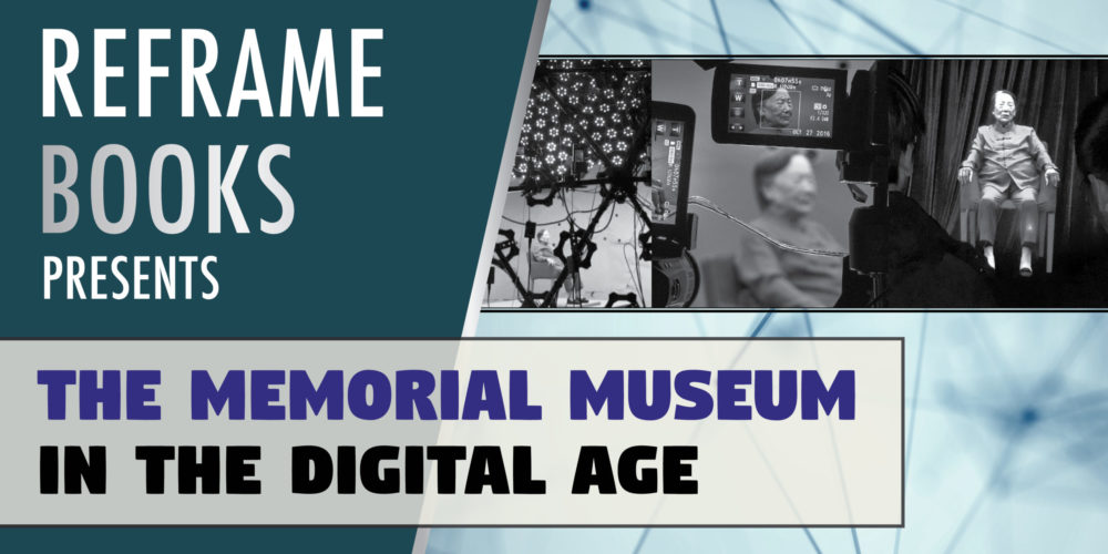 Promotional image for REFRAME book The Memorial Museum in the Digital Age